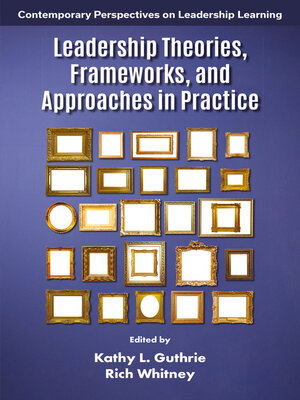cover image of Leadership Theories, Frameworks, and Approaches in Practice